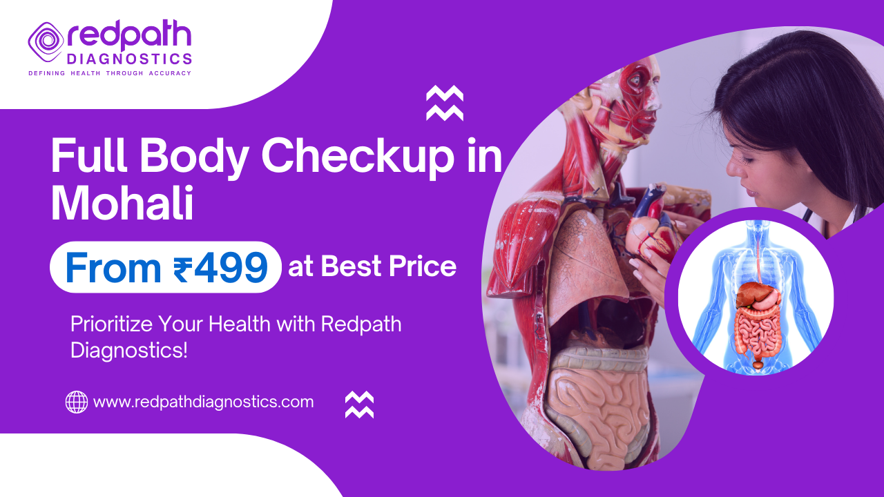 Full Body Checkup in Mohali from ₹499 at Best Price – Prioritize Your Health with Redpath Diagnostics!